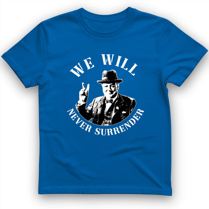 We Will Never Surrender T-Shirt