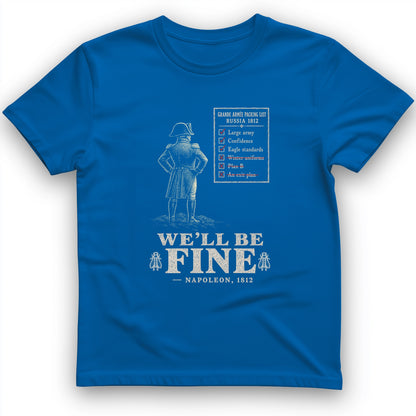 We'll Be Fine T-Shirt