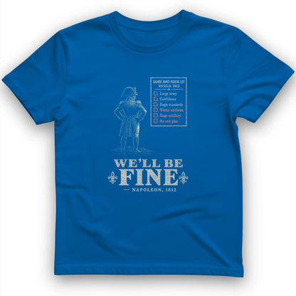 We'll Be Fine T-Shirt