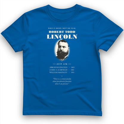 When In Doubt Don't Be Near Robert Todd Lincoln T-Shirt