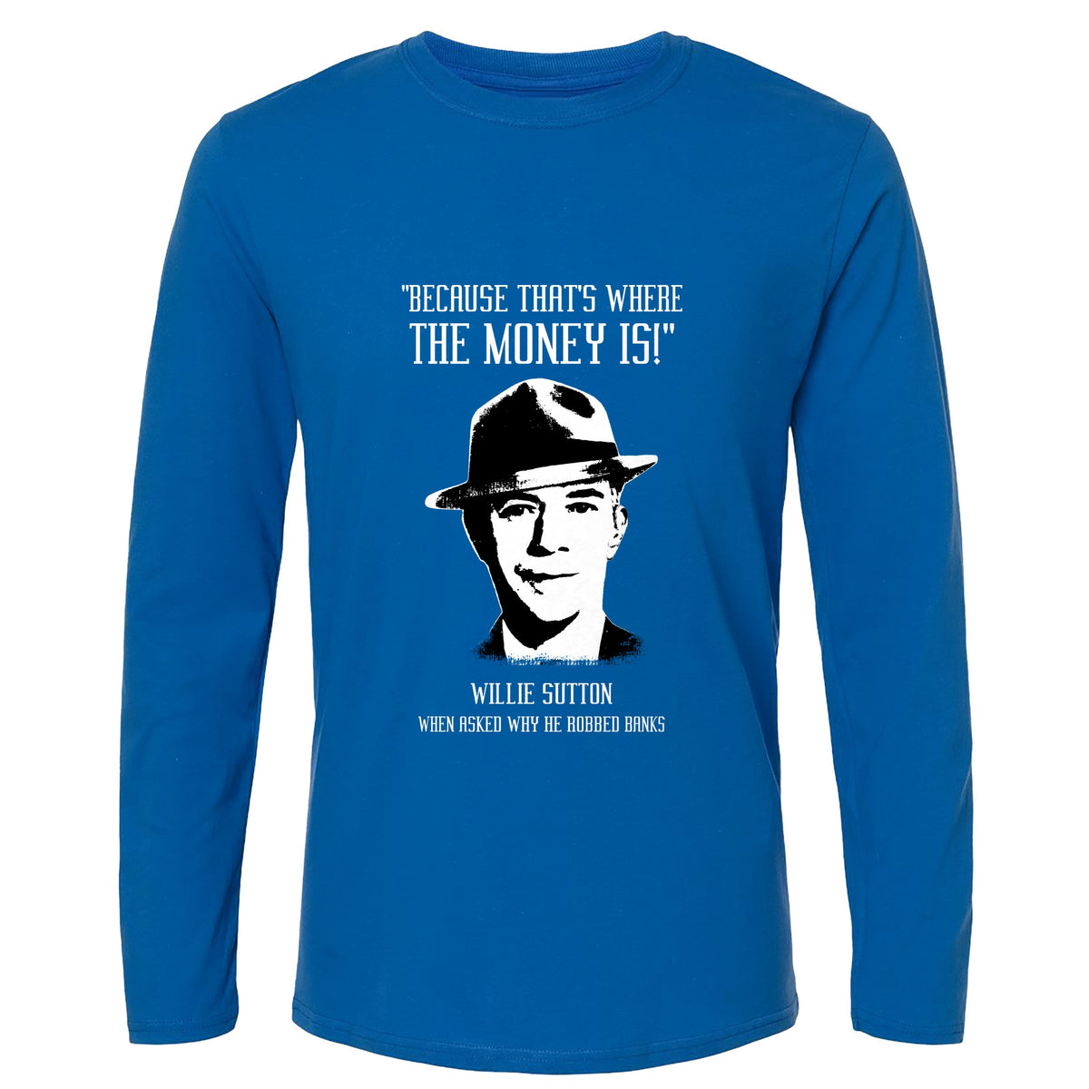 Willie Sutton Long Sleeve T-Shirt