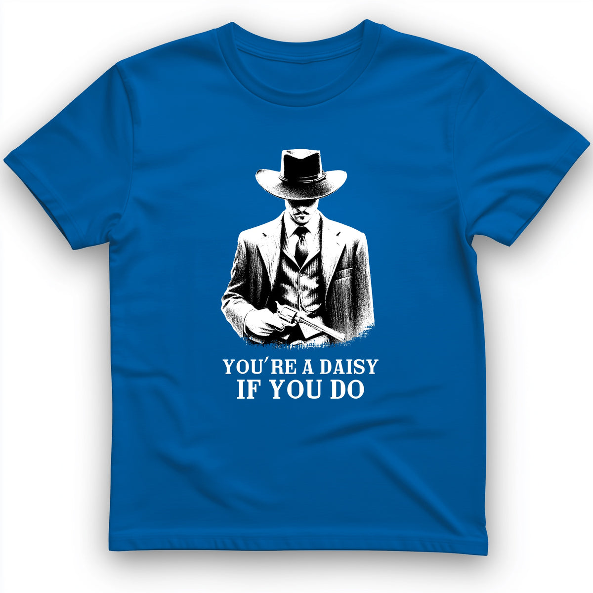 Your A Daisy If You Do T-Shirt
