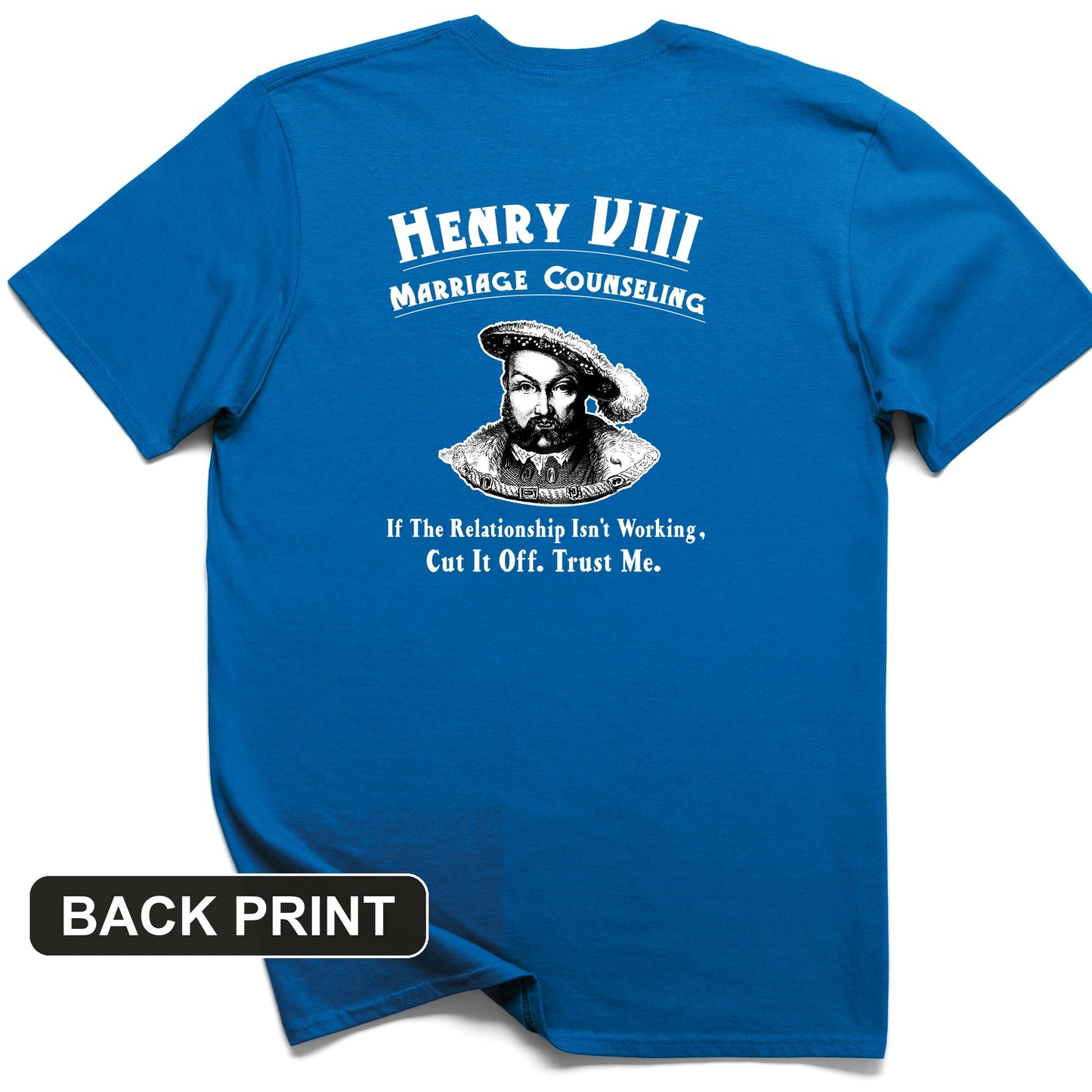 Henry VIII Cut It Off Back Print T-Shirt