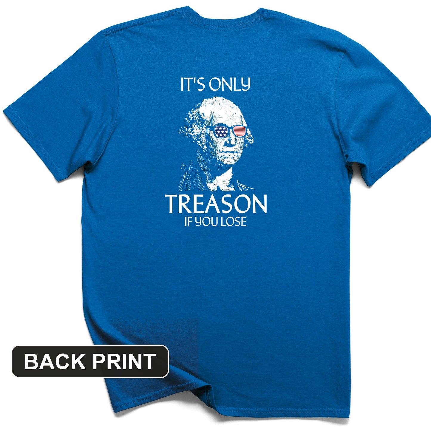 It's Only Treason If You Lose Back Print T-Shirt