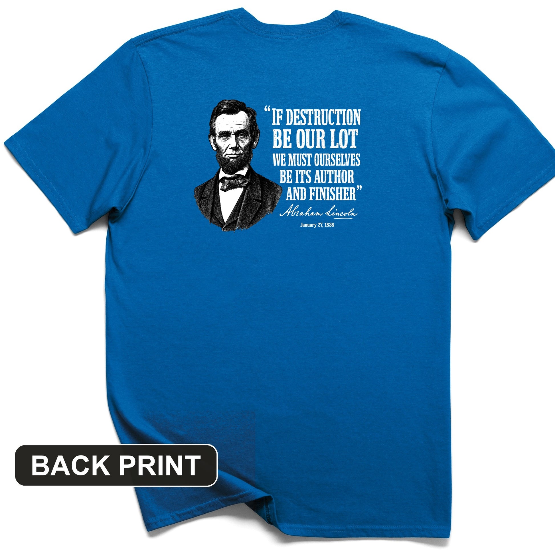 Lincoln If Destruction Be Our Lot Back Print T-Shirt