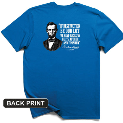 Lincoln If Destruction Be Our Lot Back Print T-Shirt