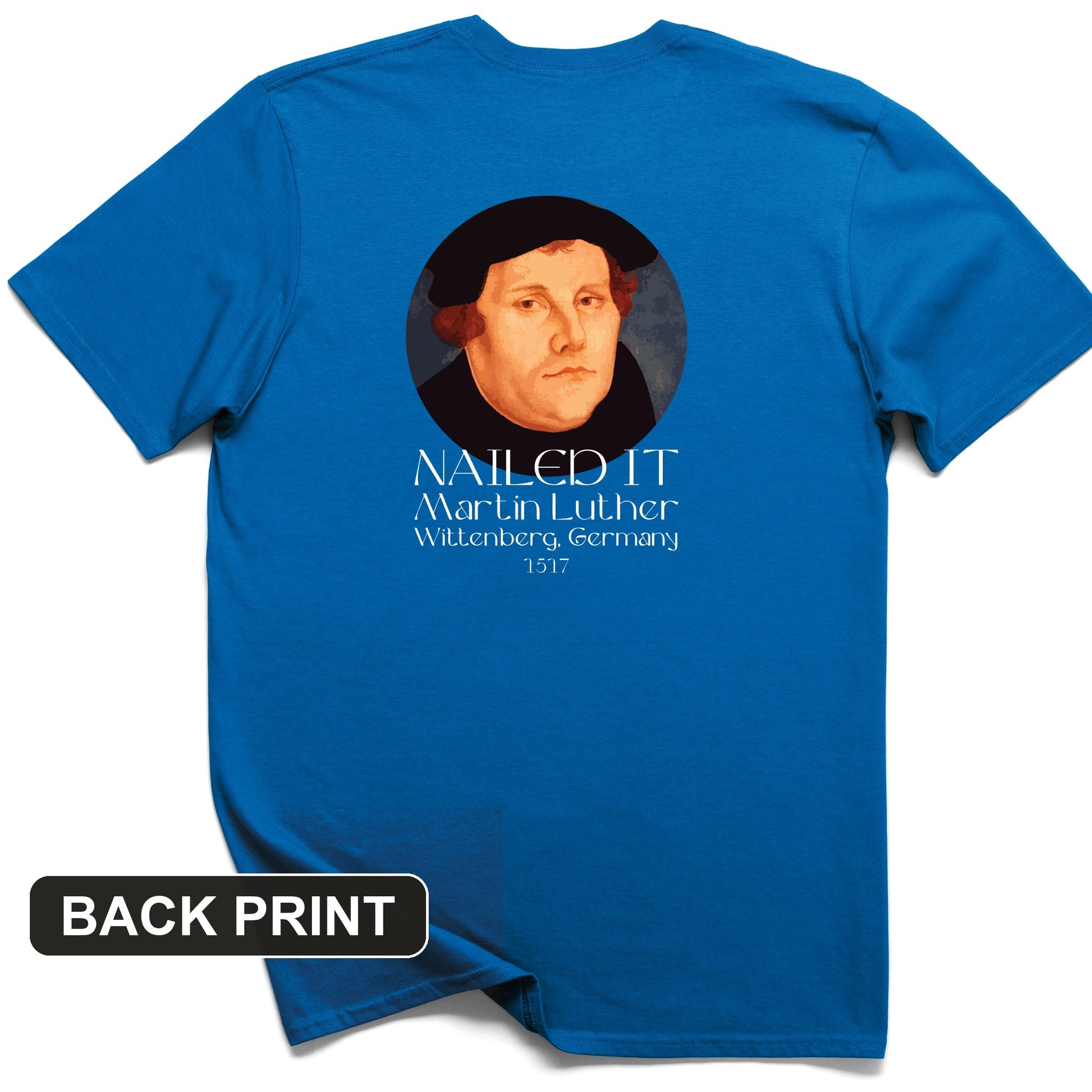 Martin Luther Nailed It Back Print T-Shirt