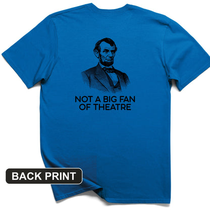 Not A Big Fan Of Theatre Back Print T-Shirt