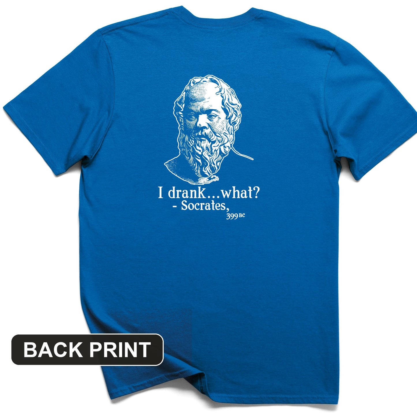 Socrates I Drank What Back Print T-Shirt