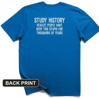 Study History Back Print T-Shirt