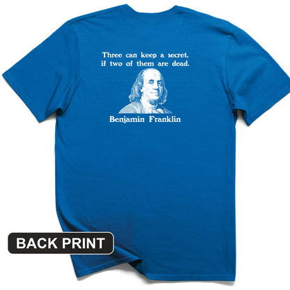 Three Can Keep a Secret Ben Franklin Back Print T-Shirt