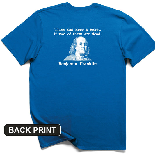 Three Can Keep a Secret Ben Franklin Back Print T-Shirt