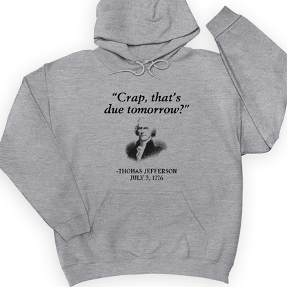 That's Due Tomorrow Hoodie