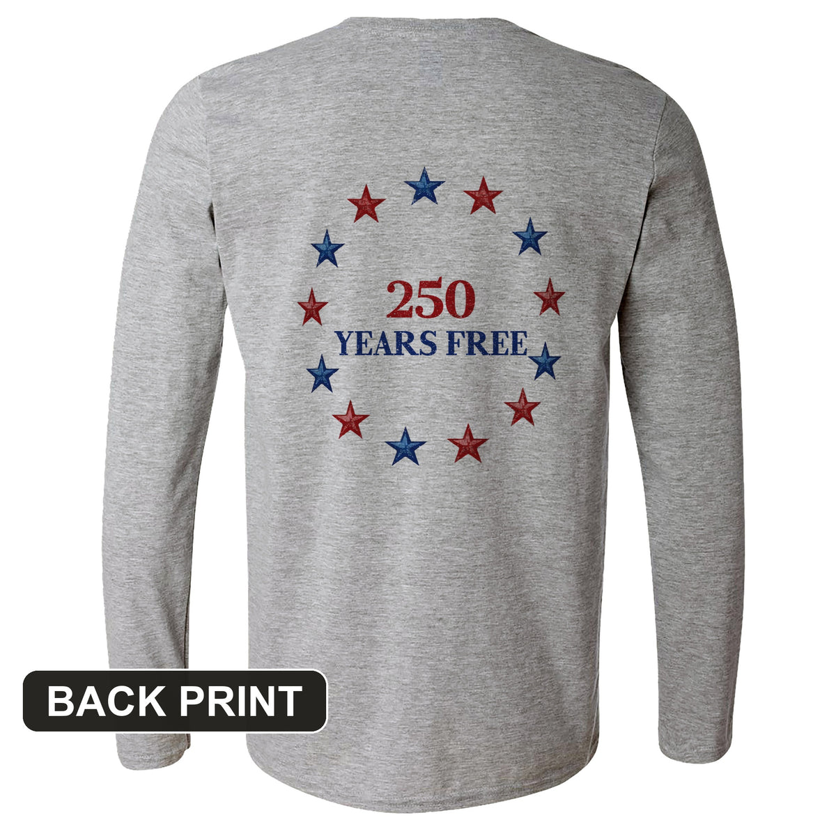250 Years Free Back Print Long Sleeve T-Shirt