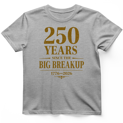 250 Big Breakup T-Shirt