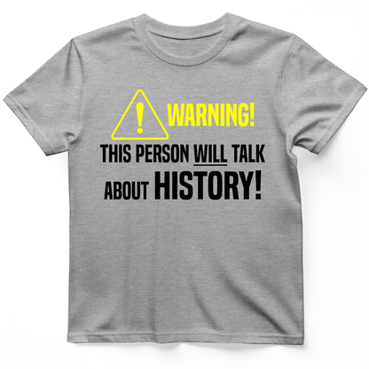 Warning Will Talk History T-Shirt