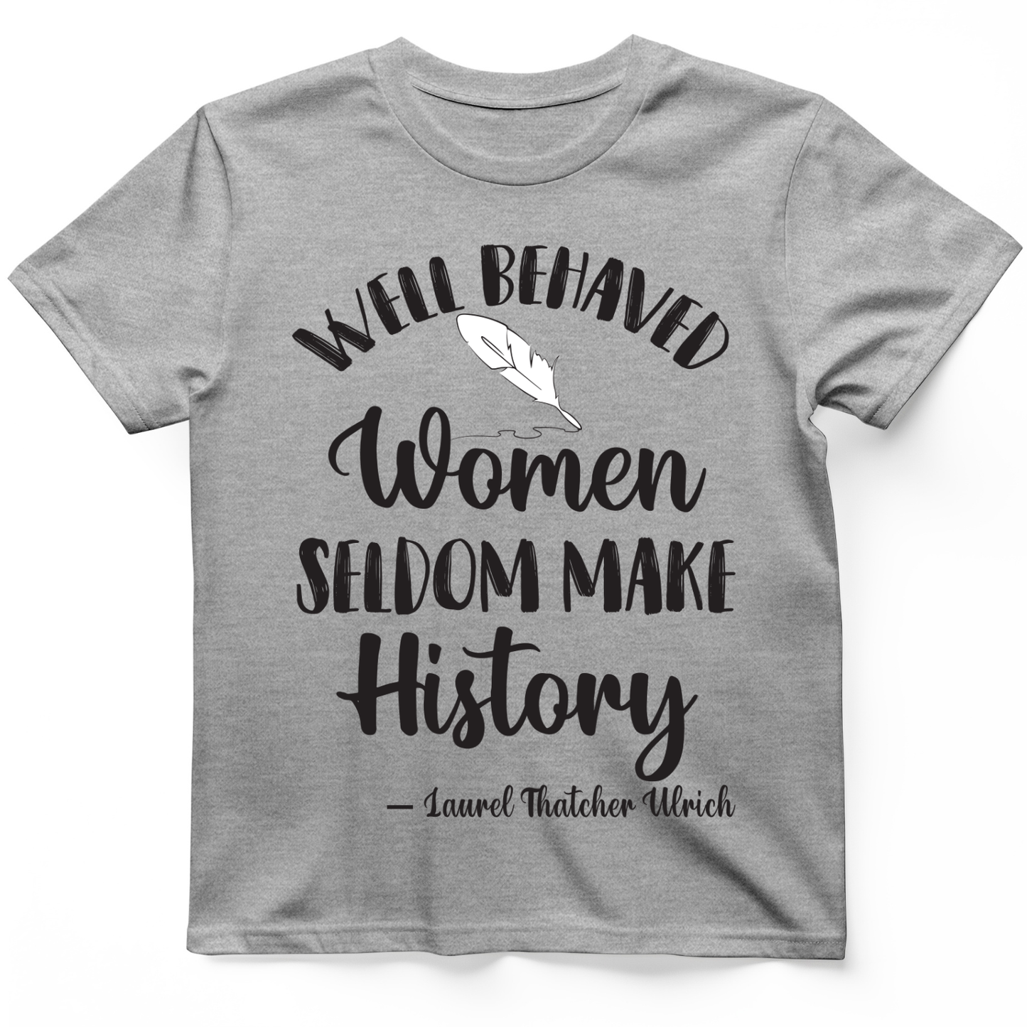 Well Behaved Women T- Shirt