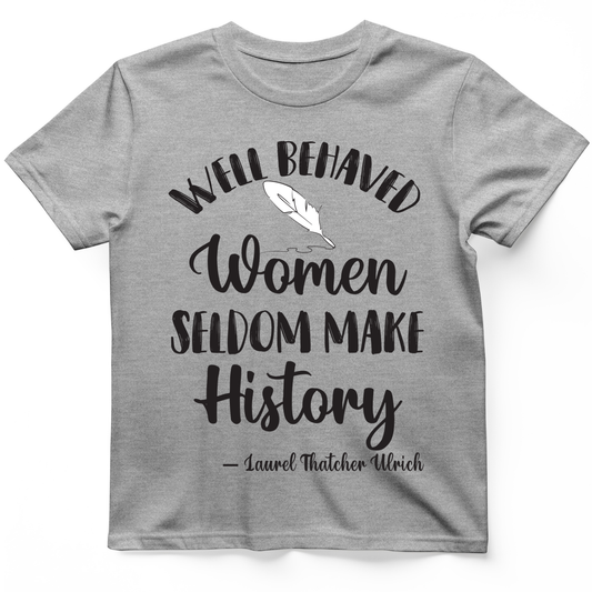 Well Behaved Women T- Shirt Sport Grey / S