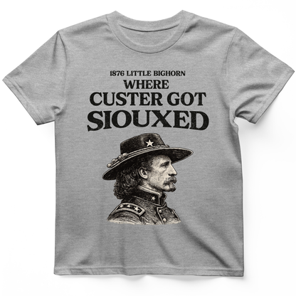 Custer Got Siouxed T-Shirt
