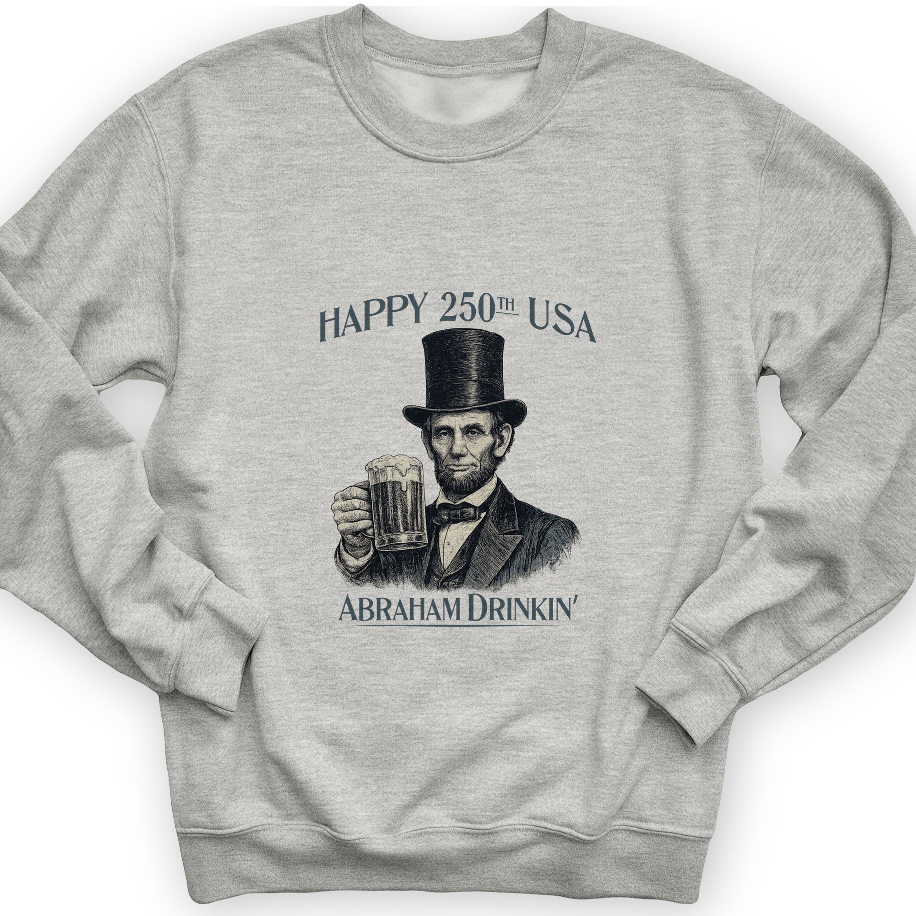 Abraham Drinkin Sweatshirt