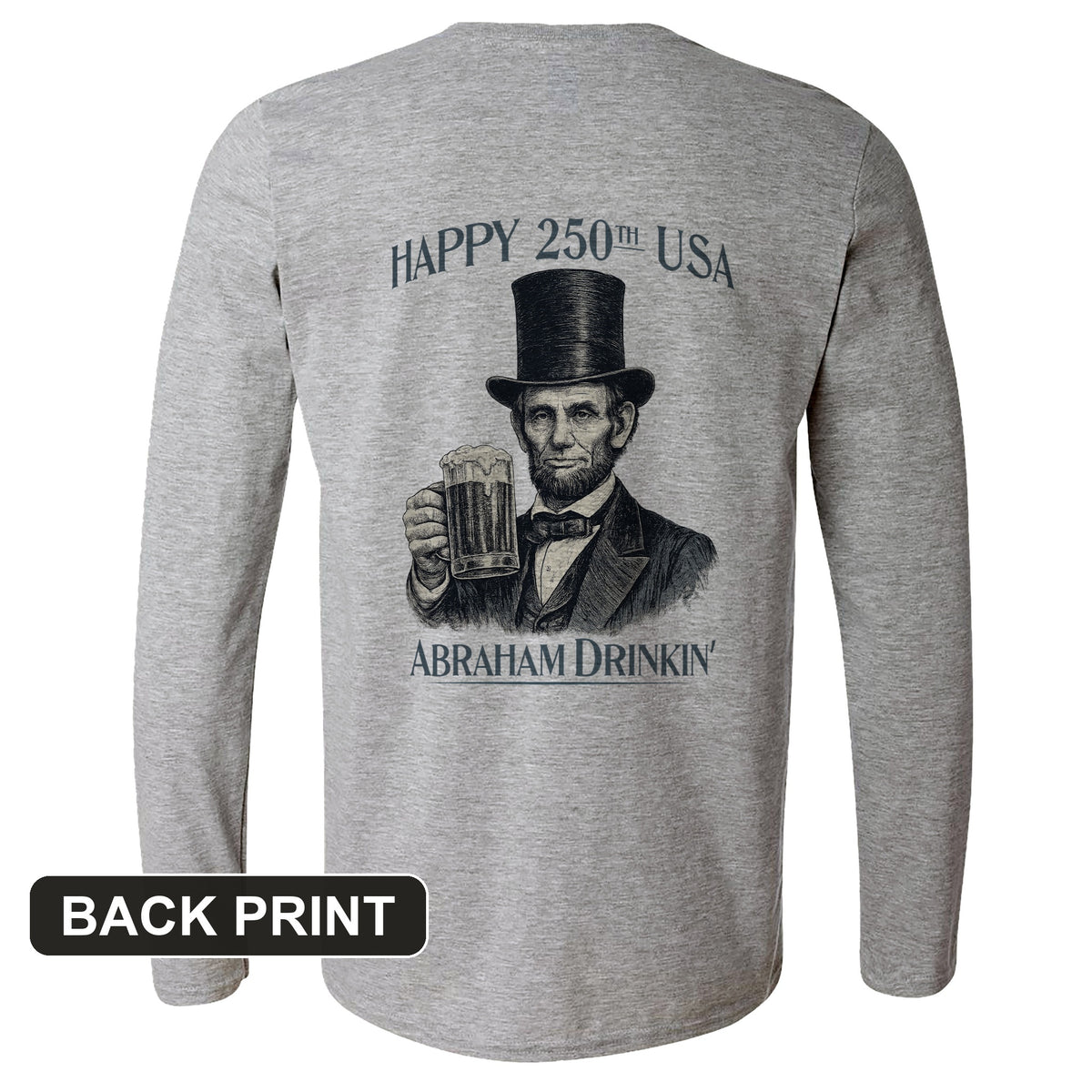 Abraham Drinkin Back Print Long Sleeve T-Shirt