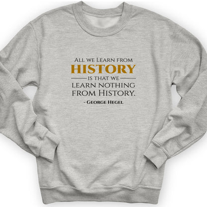 All That We Learn From History Crewneck
