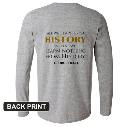 All That We Learn from History Back Print Long Sleeve T-Shirt