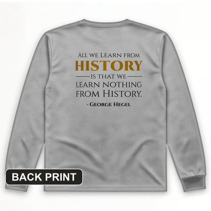 All That We Learn from History Back Print Long Sleeve T-Shirt