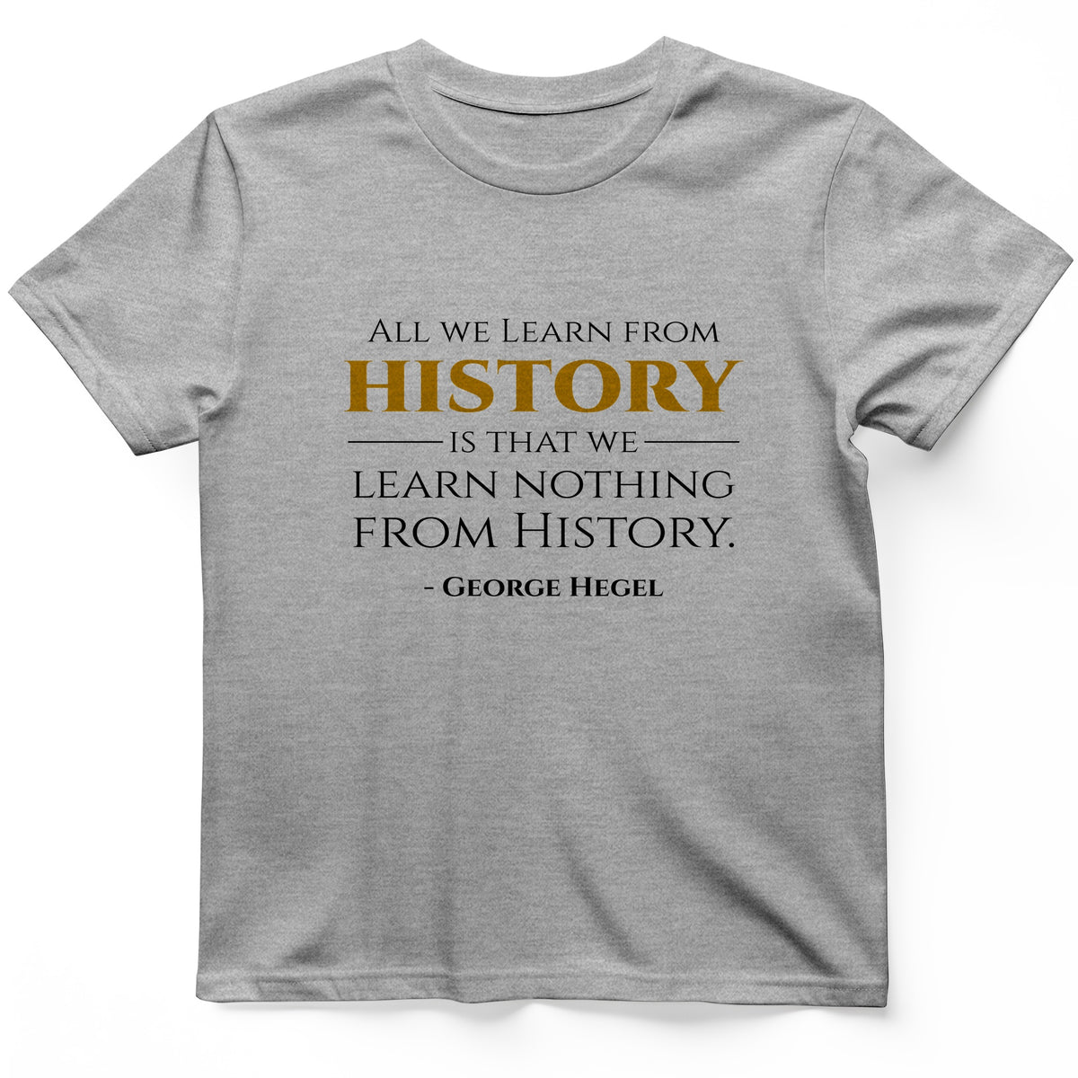 All That We Learn From History T-Shirt