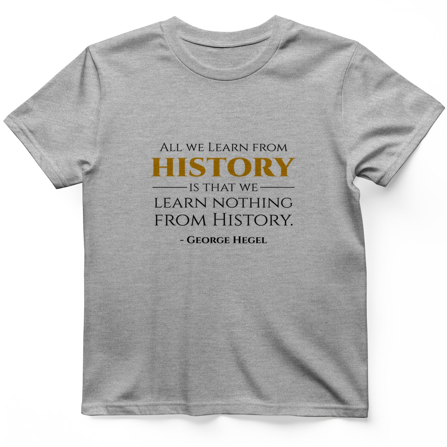 All That We Learn from History T-Shirt