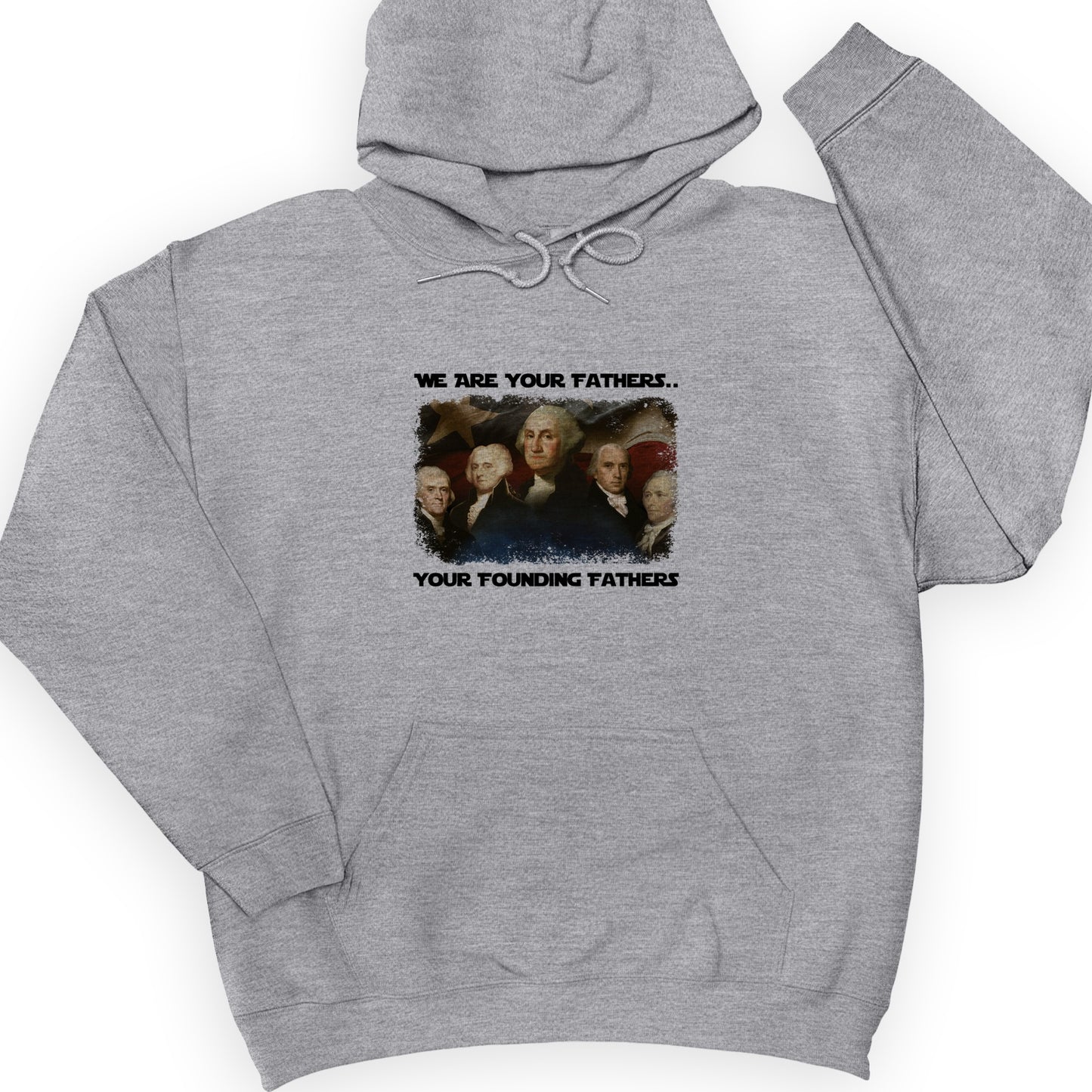 America We Are Your Founding Fathers Hoodie
