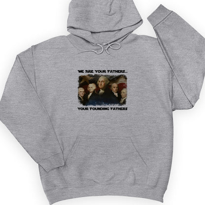 America We Are Your Founding Fathers Hoodie