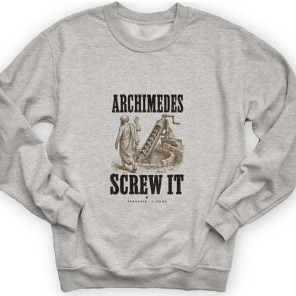 Archimedes Screw It Sweatshirt