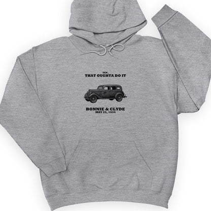 Bonnie and Clyde - That Oughta Do It Hoodie