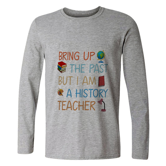 Bring Up the Past Long Sleeve T-Shirt