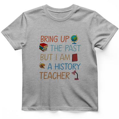Bring Up The Past T-Shirt