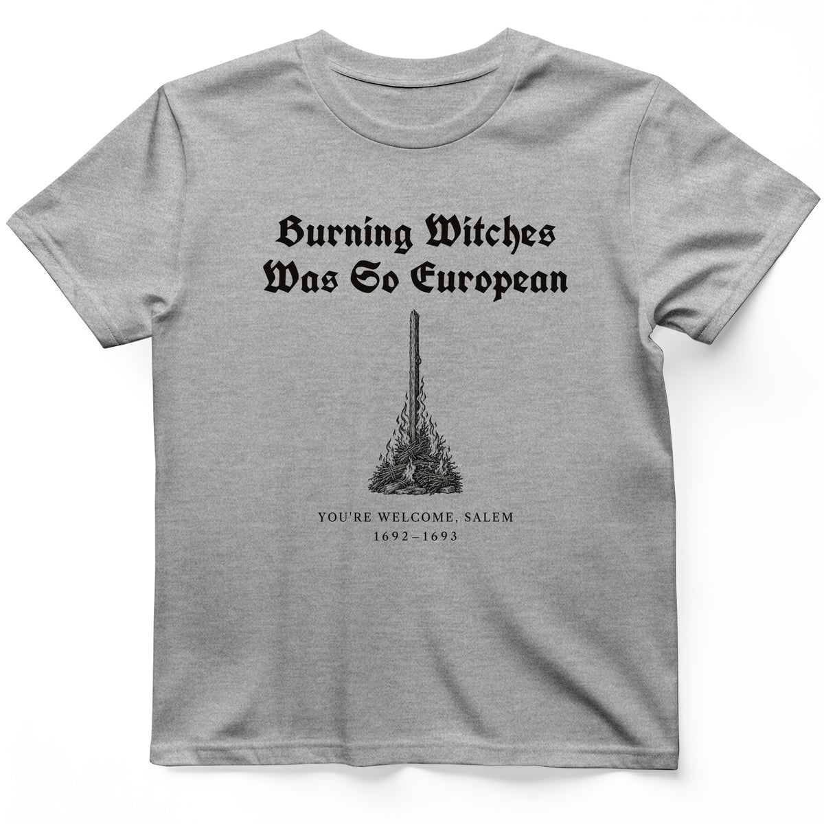 Burning Witches So European T-Shirt
