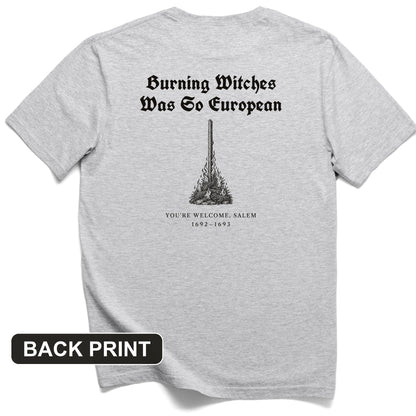 Burning Witches So European Back Print T-Shirt