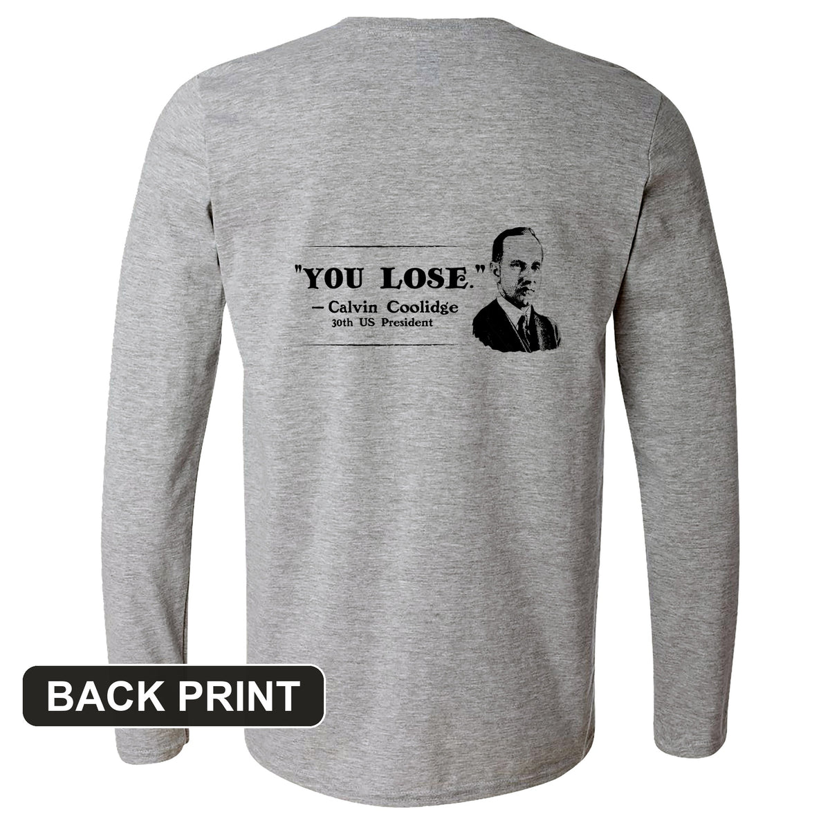 Calvin Coolidge You Lose Back Print Long Sleeve T-Shirt