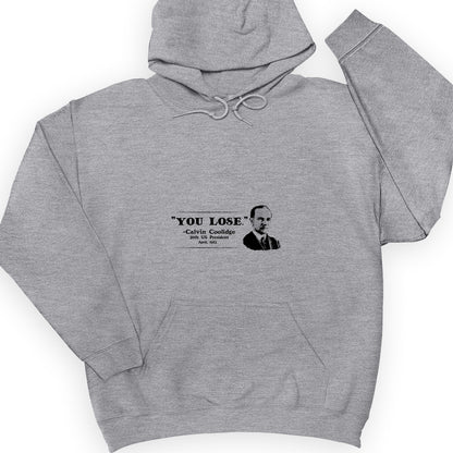 Calvin Coolidge You Lose Hoodie