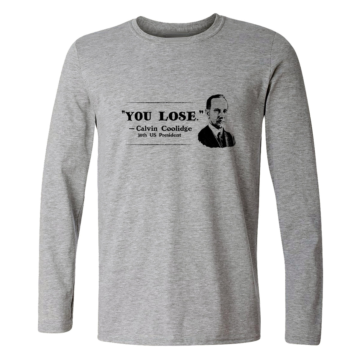 Calvin Coolidge You Lose Long Sleeve T-Shirt