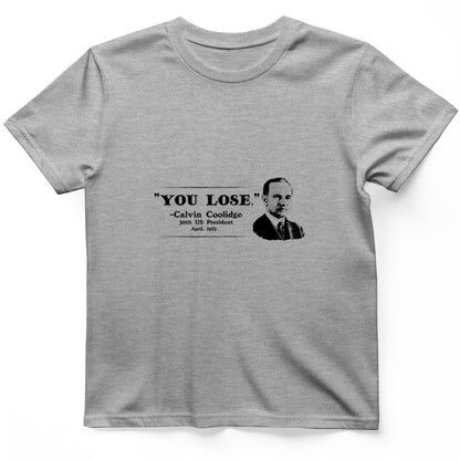 Calvin Coolidge You Lose T-Shirt