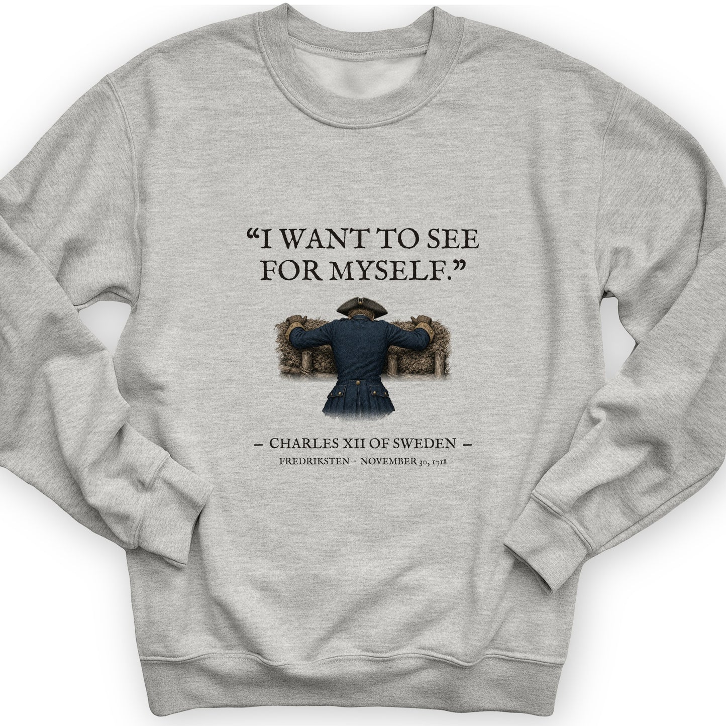 Charles XII See For Myself Sweatshirt