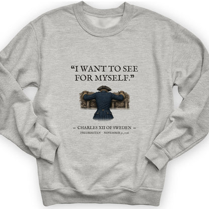 Charles XII See For Myself Sweatshirt
