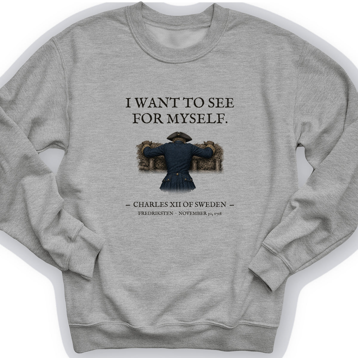 Charles XII See For Myself Sweatshirt