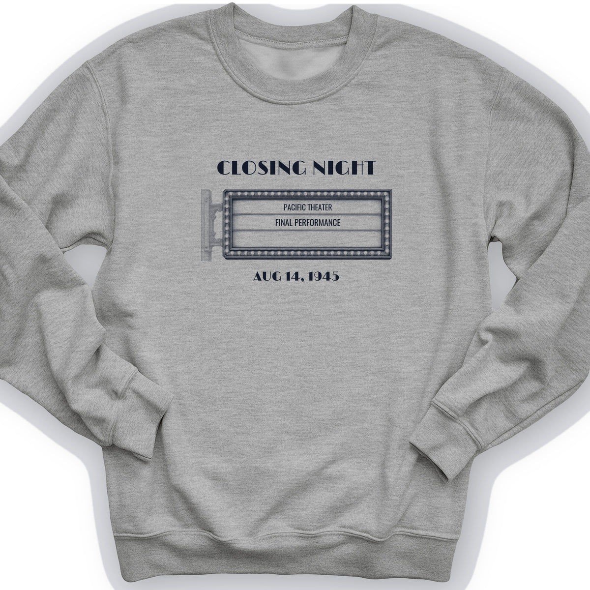 Closing Night 1945 Sweatshirt