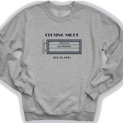 Closing Night 1945 Sweatshirt