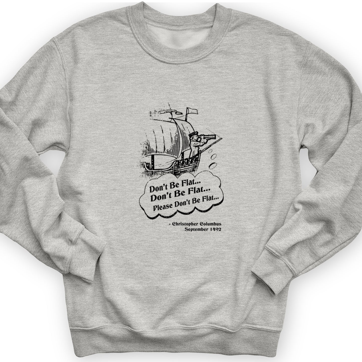 Columbus Don't Be Flat Crewneck