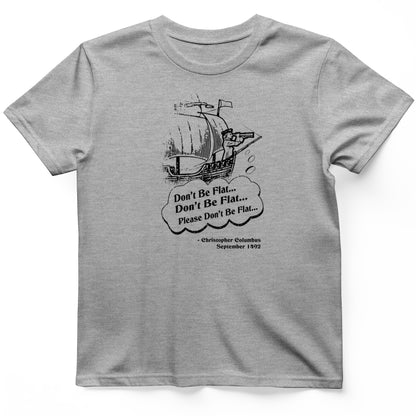 Columbus Don't Be Flat T-Shirt