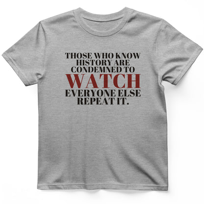 Condemned To Watch Santayana T-Shirt
